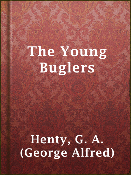 Title details for The Young Buglers by G. A. (George Alfred) Henty - Available
